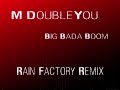 M Doubleyou - Big Bada Boom (Rain Factory Remix)