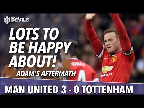 Lots To Be Happy About! | Manchester United 3 Tottenham 0 | Adam's Aftermath