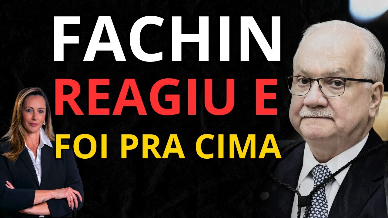 FACHIN REAGE A RELATÓRIO DOS EUA E REBATE CRÍTCAS AO STF