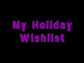 My Holiday Wishlist