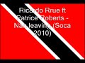 Ricardo Rrue ft Patrice Roberts - Nah leaving (Soca 2010)