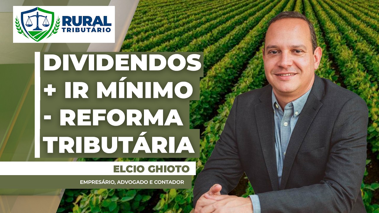 Dividendos e IR Mínimo no Agro: o erro que pode te custar milhões