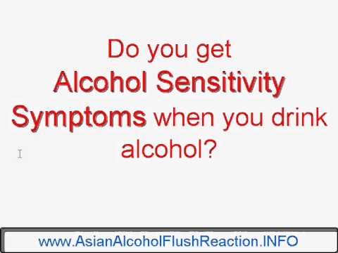 Alcohol Sensitivity Symptoms and treatment www.AsianAlcoholFlushReaction.INFO.avi