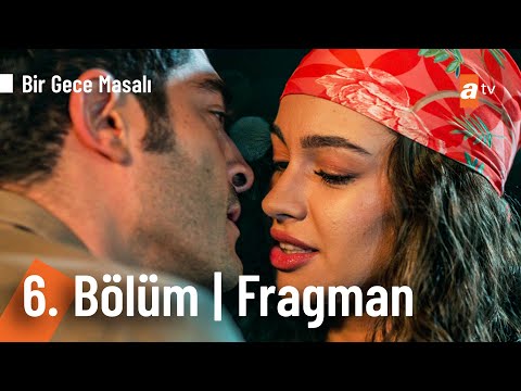 Bir Gece Masalı 6. Bölüm Fragmanı                                                                                                                                                                                                                         