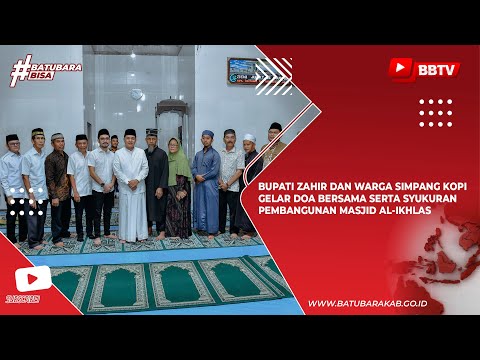 BUPATI ZAHIR DAN WARGA SIMPANG KOPI GELAR DOA BERSAMA SERTA SYUKURAN PEMBANGUNAN MASJID AL IKHLAS