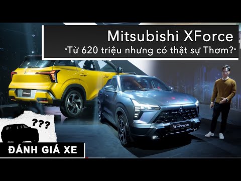Thực tế Mitsubishi Xforce tại Việt Nam: Từ 620 triệu nhưng có thật sự Thơm? |XEHAY.VN|