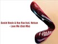 Daniel Bovie & Roy Rox feat Nelson - Love Me (Dub Mix)
