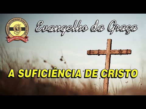 A SUFICIÊNCIA DE CRISTO