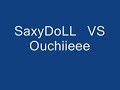SaxyDoLL vs Ouchiieee.wmv