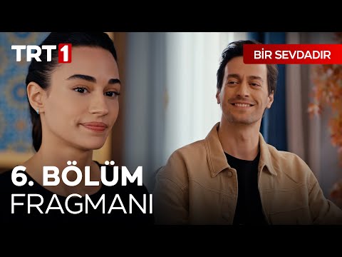 Bir Sevdadır 6. Bölüm Fragmanı                                                                                                                                                                                                                            
