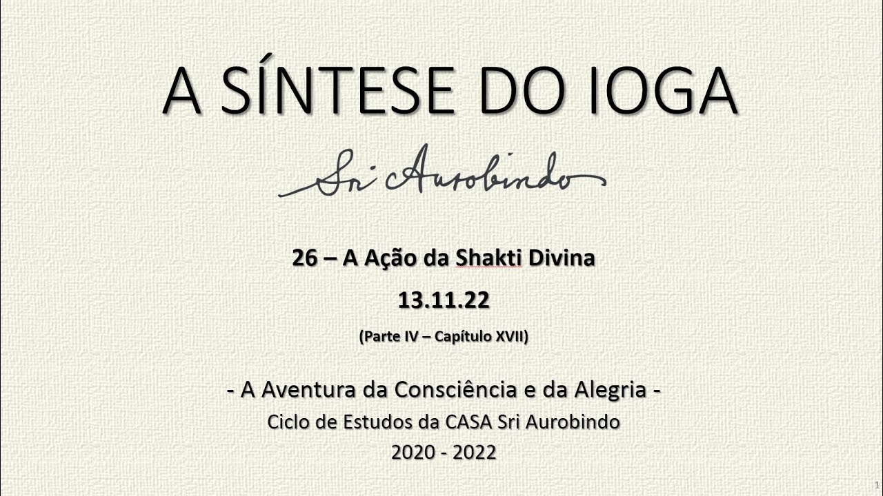 Sri Aurobindo - A Síntese do Ioga, Parte IV, cap. XVII: A Ação da Shakti Divina