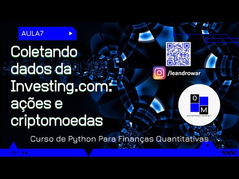 Aula 7 - Coletando dados da Investing.com com Python para ações e criptomoedas - Outspoken Market
