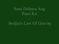 Sana Dalawa Ang Puso Ko - Bodjie's Law Of Gravity