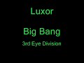 Luxor - Big Bang (3rd Eye Division)