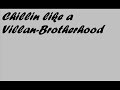 Chillin like a villan-Brotherhood Chillin like a villan-Brotherhood