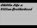 Chillin like a villan-Brotherhood