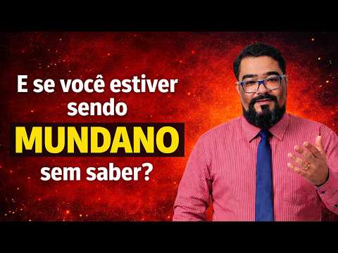 QUEM SÃO OS VERDADEIROS MUNDANOS?