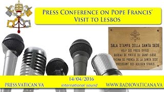 Press Conference on Pope Francis' Visit to Lesbos - 2016.04.14