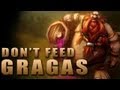 Don't Feed Gragas - Champion Spotlight Alternative