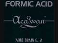 Formic Acid - Acid Brain (Acid Party Mix)