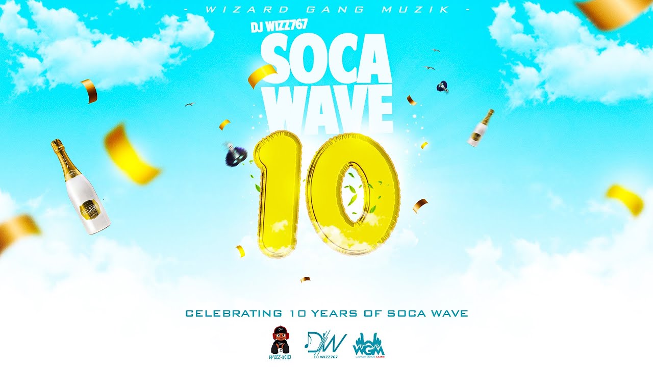 Dj Wizz767 - Soca Wave 10 (10 Years Anniversary) || 2022 SOCA MIX