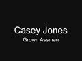 Casey Jones - Grown Assman