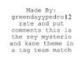 KANE AND REY MYSTERIO THEME IN A TAG TEAM MATCH KANE AND REY MYSTERIO THEME IN A TAG TEAM MATCH