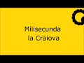Milisecunda la Craiova