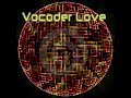 Vocoder Love