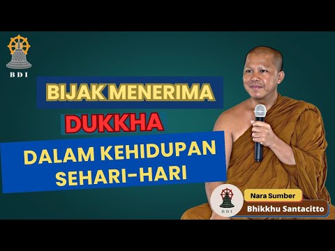 HARUS BIJAK MEMAHAMI DUKKHA AGAR TIDAK PESIMIS I Bhikkhu Santacitto I Pariyattidhamma Bag. 06