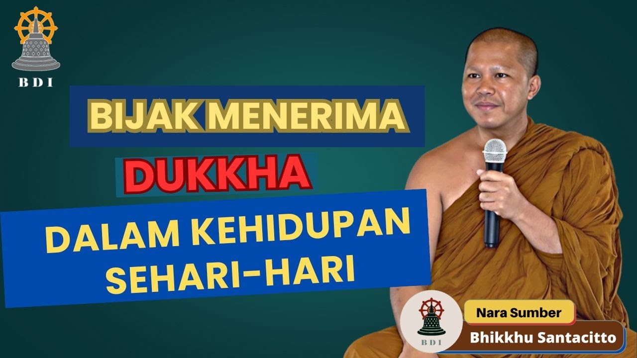 HARUS BIJAK MEMAHAMI DUKKHA AGAR TIDAK PESIMIS I Bhikkhu Santacitto I Pariyattidhamma Bag. 06