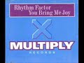 Rythym Factor - You Bring Me Joy