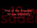 Twin Val'kyr ToC 10 man Heroic