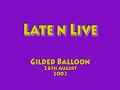 late n live montage 26/8/03 edinburgh festival final night