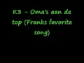 K3 - Oma's aan de top ( FRANKS FAVORITE SONG )