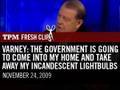 Varney: The Government Is Going To Come Into My Home And Take Away My Incandescent Lighbulbs