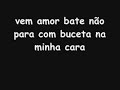 vem amor bate nao para com a buceta na minha cara