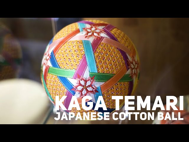 KAGA TEMARI - Traditional Weaving Techniques Passed Down from Generations of Mothers and Daughters-（KANAZAWA -A Heritage of Cultural Excellence-）