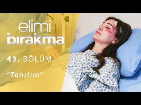 Elimi Bırakma 43. Bölüm Fragmanı                                                                                                                                                                                                                          