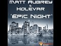 Matt Aubrey & Holevar "Epic Night (Chris Kaeser Welcome To Detroit Remix)