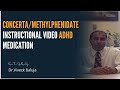 Concerta/Methylphenidate Instructional Video