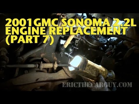 2001 GMC Sonoma 2.2L Engine Replacement (Part 7) -EricTheCarGuy