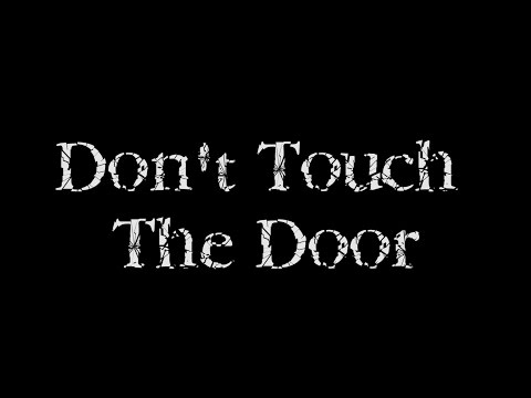 Don't Touch The Door