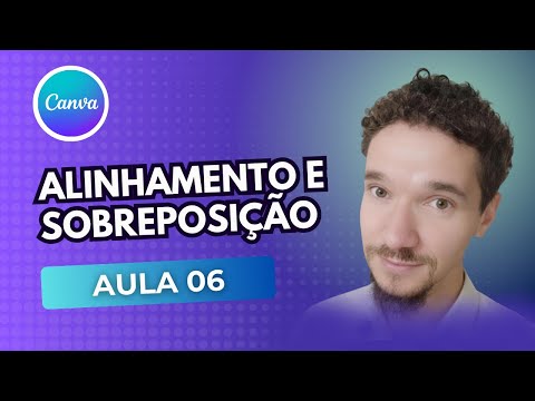 Alinhamento, Sobreposição e Camadas no CANVA