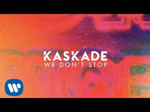 Kaskade - We Dont Stop