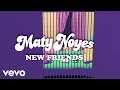 Tekst piosenki Maty Noyes - New Friends Tekst piosenki Maty Noyes - New Friends