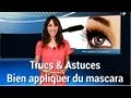 Trucs et astuces - Bien appliquer du mascara Trucs et astuces - Bien appliquer du mascara