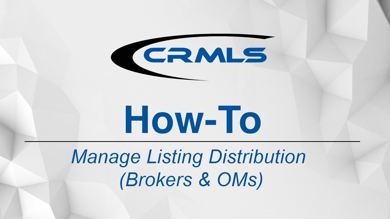 [CRMLS How-To] Manage Listing Distribution (Brokers & OMs)