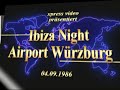 Teil 5 Ibiza Night Airport Würzburg 04.09.1986