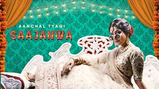 Saajanwa (Official Music Video) Aanchal Tyagi  Abh